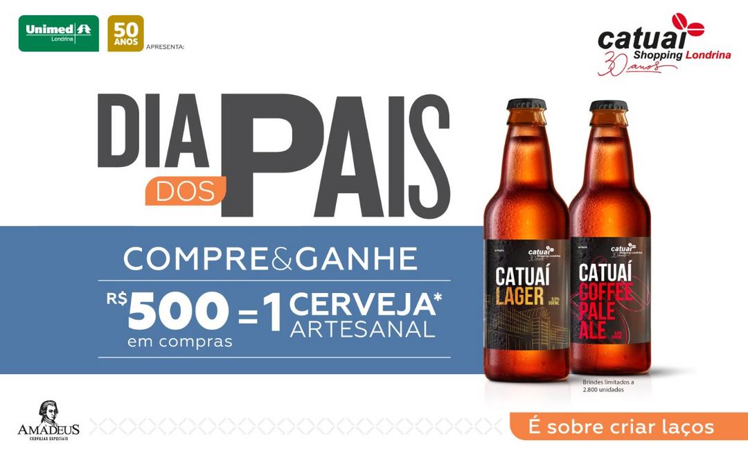 Dia dos Pais: ainda dá tempo de ganhar uma cerveja especial no Catuaí Shopping